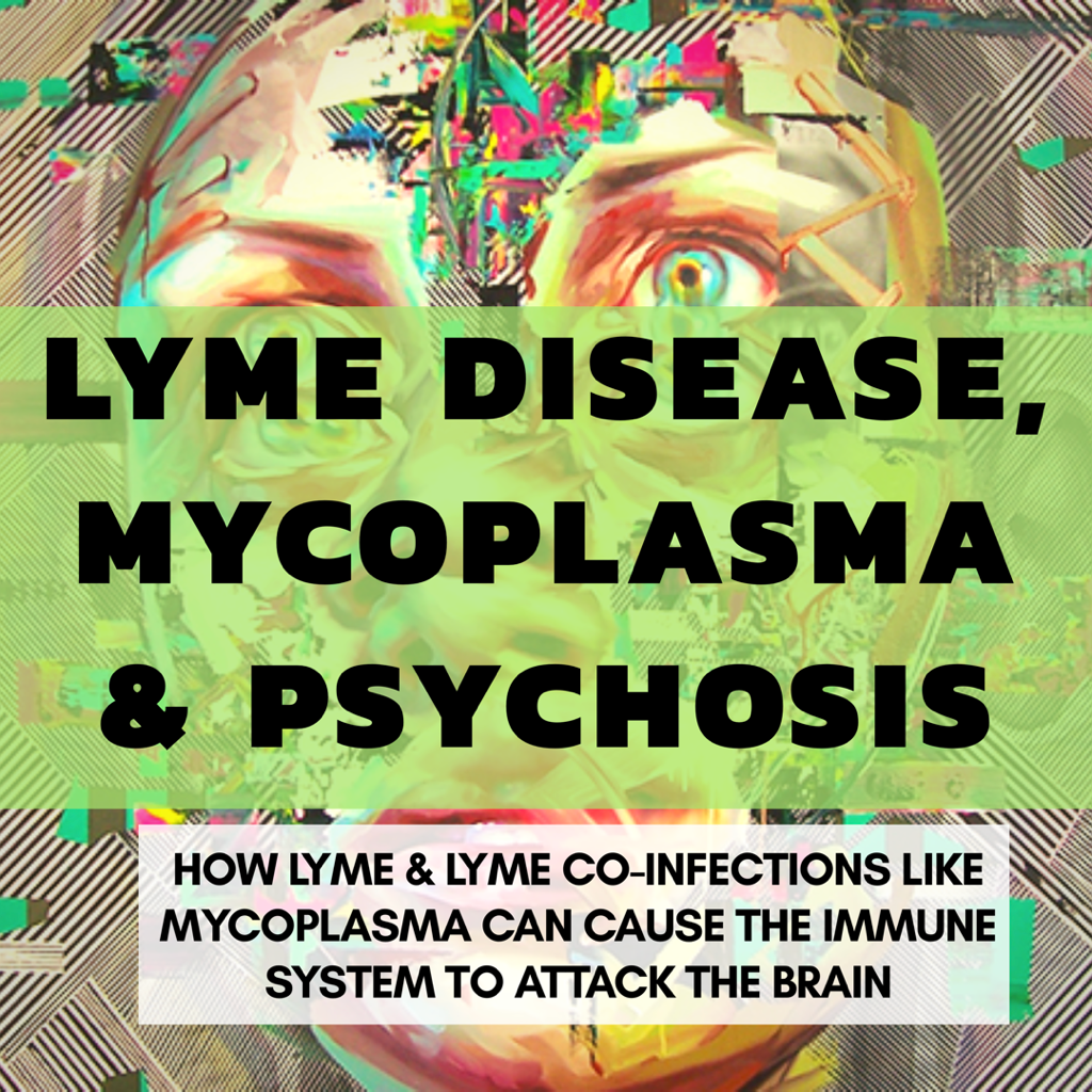 Lyme disease and Mycoplasma Can Cause Psychosis from Brain Swelling